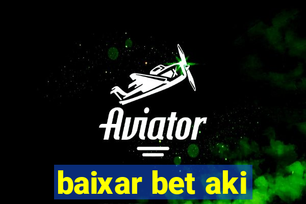 baixar bet aki